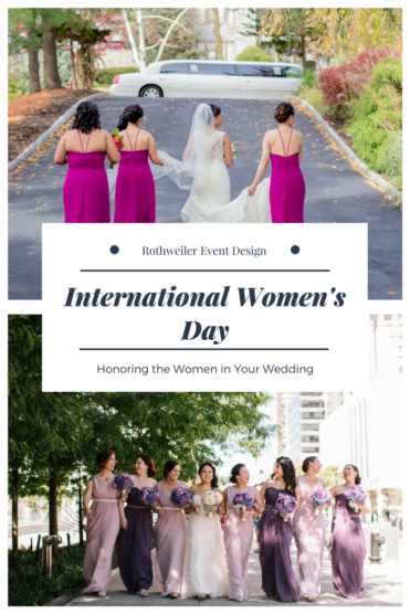 International Women's Day: A blog about how to honor the women in your wedding including bridesmaids, moms and more!