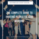 The Complete Guide to Inviting People to Your Wedding! How to decide who to invite to your wedding and more in our wedding blog. Read this if you're engaged and need some wedding planning tips! #weddingblog #weddingguestlist