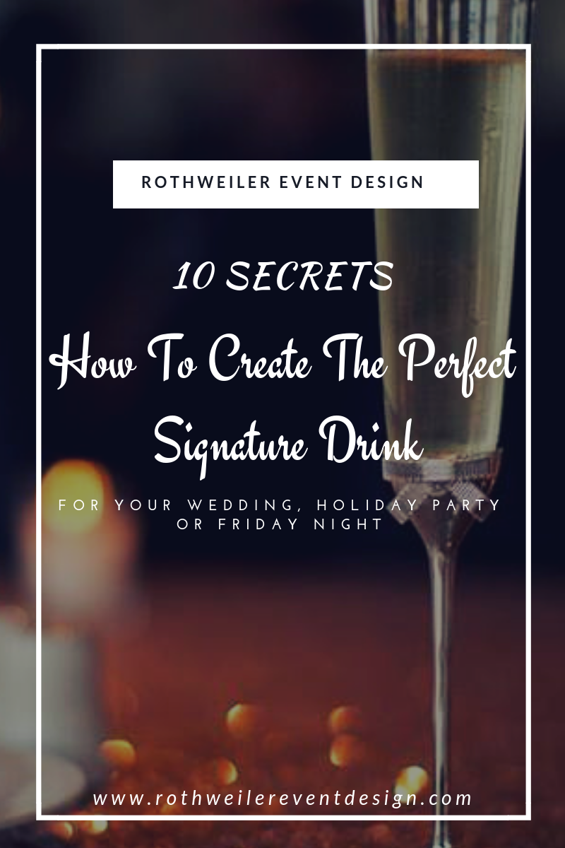 Blog: 10 secrets how to create the perfect signature drink. Ideas for a wedding, holiday party, or just a Friday night at home with friends. What to think about before mixing it up behind the bar!